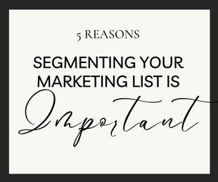 5 reasons segmenting your marketing list is important.