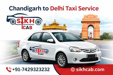 Chandigarh to Delhi Taxi Service by Sikh Cab – Comfortable, Safe & Reliable Travel