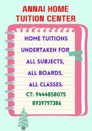 Home Tuition undertaken for All Subjects All Boards in Chennai Ct: 9444858075 / 8939797386