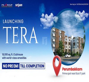 TERA  By PS Srijan Developers  Perumbakkam Chennai.  Opp to Orchids School