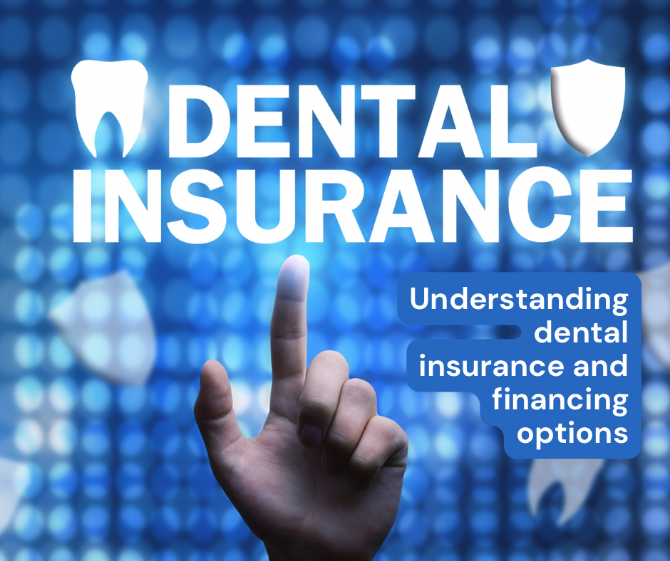 Understanding dental insurance and financing options