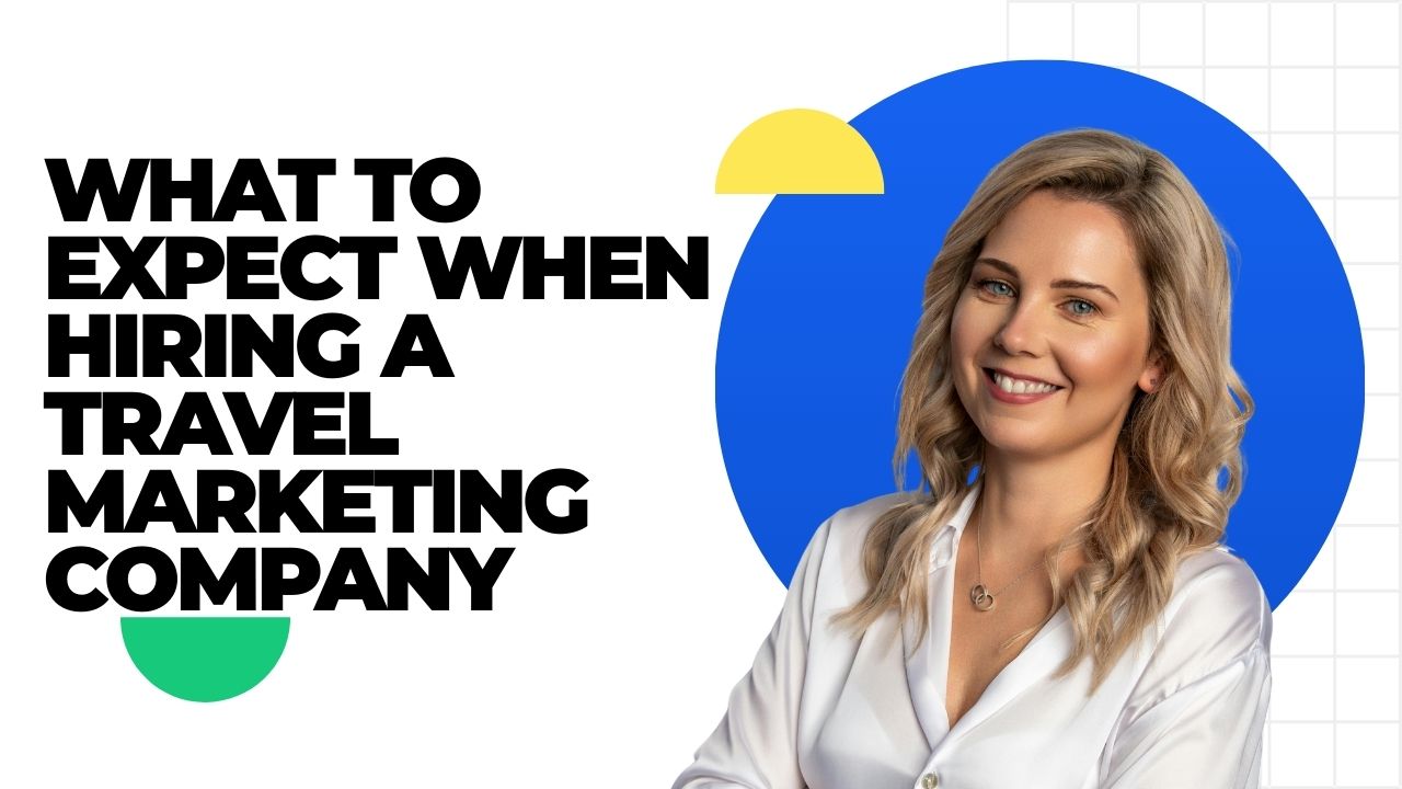 What to Expect When Hiring a Travel Marketing Company