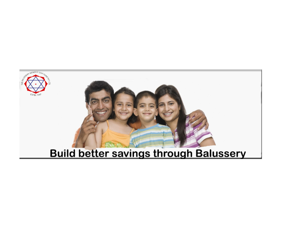 THE BALUSSERY BENEFIT CHIT FUND PVT. LTD   Personalised service and guidance to subscribers for planning their financial requirements.66, Singarachari Street, Triplicane,Chennai-600 005.,