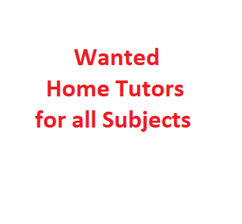 Wanted Home Tutors Male and Female